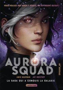 Aurora Squad Tome 1 - Kaufman Amie - Kristoff Jay - Gros Emmanuel