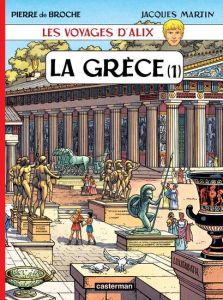 Les voyages d'Alix : La Grèce. Tome 1 - Broche Pierre de - Martin Jacques