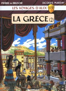 Les voyages d'Alix : La Grèce. Tome 2 - Broche Pierre de - Martin Jacques