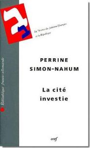 La cité investie. La science du judaïsme français et la République - Simon-Nahum Perrine