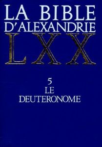 LA BIBLE D'ALEXANDRIE. Tome 5, Le deutéronome - HARL MARGUERITE