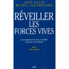 REVEILLER LES FORCES VIVES L'ACCOMPAGNEMENT DE JEUNES ET D'ADULTES HANDICAPES - Davin José - Salamolard Michel