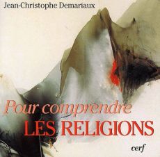 Pour comprendre les religions - Demariaux Jean-Christophe