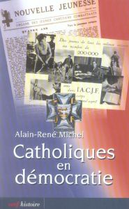 Catholiques en démocratie - Michel Alain-René - Rémond René