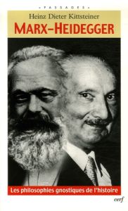 Marx-Heidegger. Les philosophies gnostiques de l'histoire - Kittsteiner Heinz Dieter - Prokob Emmanuel