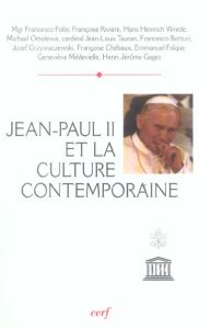 Jean Paul II et la culture contemporaine. Actes du colloque "Culture, raison et liberté" - COLLECTIF