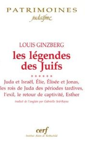 Les légendes des Juifs. Tome 6, Juda et Israël %3B Elie %3B Elisée et Jonas %3B Les rois de Juda des pério - Ginzberg Louis