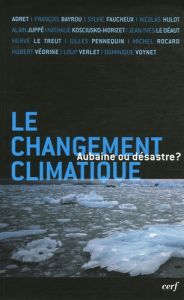 Le changement climatique aubaine ou désastre ? - Bayrou François - Faucheux Sylvie - Voynet Dominiq