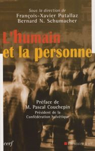 L'humain et la personne - Putallaz François-Xavier - Schumacher Bernard N. -