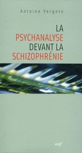 La psychanalyse devant la schizophrénie - Vergote Antoine