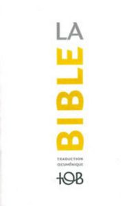 La Bible TOB rentrée scolaire/ Traduction oecuménique avec introductions, notes essentie - COLLECTIF TOB