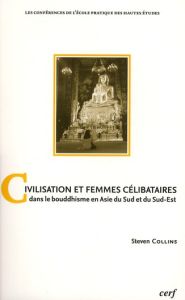 Civilisation et femmes célibataires dans le bouddhisme en Asie du Sud et du Sud-Est. Une "étude de g - Collins Steven