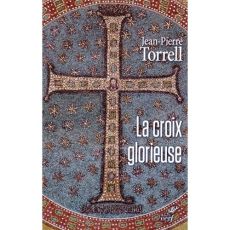 La croix glorieuse. Libres méditations pour le temps de Pâques - Torrell Jean-Pierre