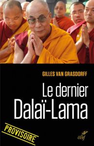 Tenzin Gyatso, le dernier Dalaï Lama - Van Grasdorff Gilles