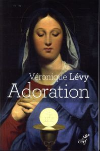Adoration - Lévy Véronique - Rey Dominique