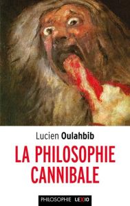 La philosophie cannibale - Oulahbib Lucien