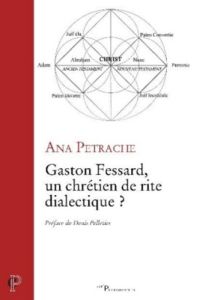 Gaston Fessard, un chrétien de rite dialectique ? - Petrache Ana