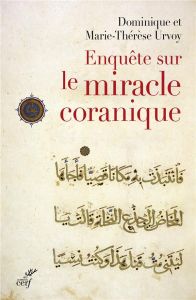 Enquête sur le miracle coranique - Urvoy Dominique - Urvoy Marie-Thérèse