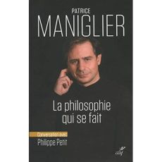 La philosophie qui se fait - Maniglier Patrice - Petit Philippe