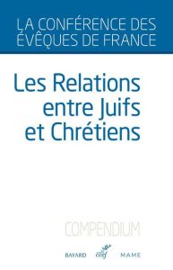 Les relations entre juifs et chrétiens. Compendium - CONFERENCE DES EVEQU