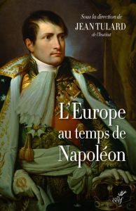 L'Europe au temps de Napoléon - Tulard Jean