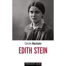 Edith Stein (1891-1942). Enquête sur la Source - Rastoin Cécile