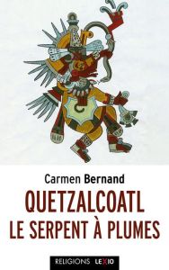 Quetzalcoatl, le serpent à plumes - Bernand Carmen