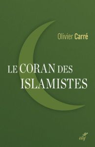 Le Coran des islamistes - Carré Olivier