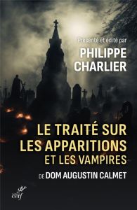 Le traité sur les apparitions et les vampires - Calmet Augustin - Charlier Philippe