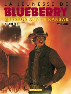 La jeunesse de Blueberry Tome 5 : Terreur sur le Kansas - Charlier Jean-Michel - Wilson Colin