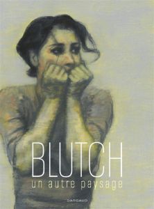 Blutch, un autre paysage. Dessins 1994-2018 - Ragon Thomas - Willer Thérèse - Radrizzani Dominiq