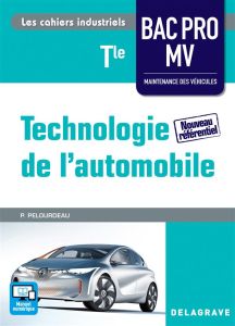 Technologie de l'automobile Tle Bac Pro MV. Edition 2016 - Pelourdeau Philippe