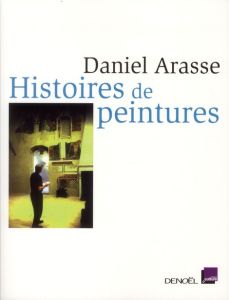 Histoires de peintures - Arasse Daniel