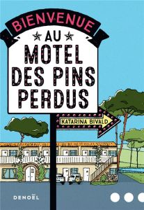 Bienvenue au motel des Pins perdus - Bivald Katarina - Messmer Lucas