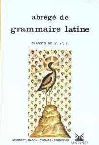 Abrégé de grammaire latine 2e, 1e, Tle - Thomas Auguste - Baudiffier Edmond - Gason Jacques