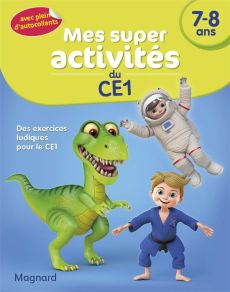 Mes super activités du CE1 7-8 ans. Dinosaures, judokas et astronautes - XXX