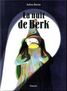 Berk : La nuit de Berk - Béziat Julien