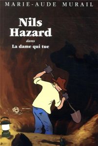 Nils Hazard chasseur d'énigmes Tome 3 : La dame qui tue - Murail Marie-Aude