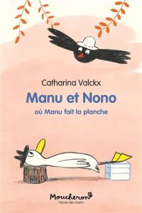 Manu et Nono : Où Manu fait la planche - Valckx Catharina