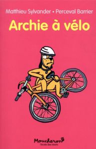 Archie : Archie à vélo - Sylvander Matthieu - Barrier Perceval