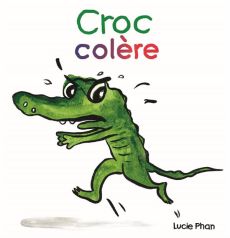 Croc colère - Phan Lucie