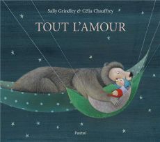 Tout l'amour - Chauffrey Célia - Grindley Sally - Gwendoline Aude