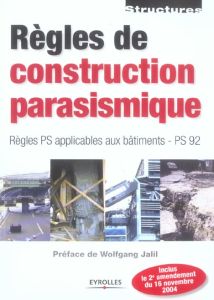 Règles de construction parasismique. Règles PS applicables aux bâtiments - PS 92, 2e édition - Jalil Wolfgang