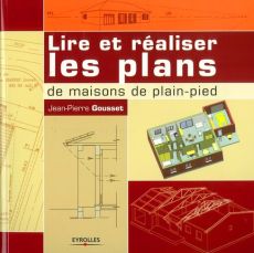 Lire et réaliser les plans de maisons de plain-pied - Gousset Jean-Pierre