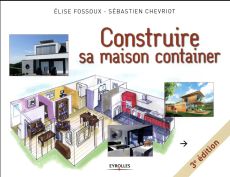 Construire sa maison container. 3e édition - Fossoux Elise - Chevriot Sébastien