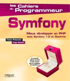 Symfony. Mieux développer en PHP avec Symfony 1.2 et doctrine - Potencier Fabien - Hamon Hugo