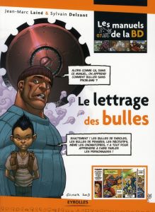 Le lettrage de bulles - Lainé Jean-Marc - Delzant Sylvain