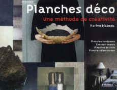 Planches déco. Une méthode de créativité, 2e édition revue et augmentée - Mazeau Karine