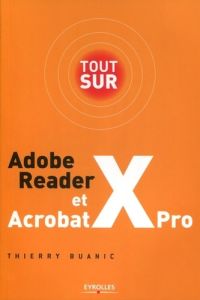 Adobe Reader X et Acrobat X Pro - Buanic Thierry