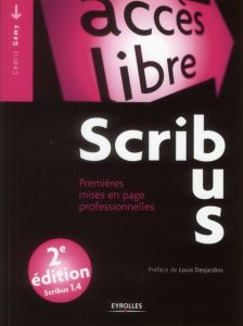 Scribus. Premières mises en pages professionnelles, 2e édition - Gémy Cédric - Desjardins Louis